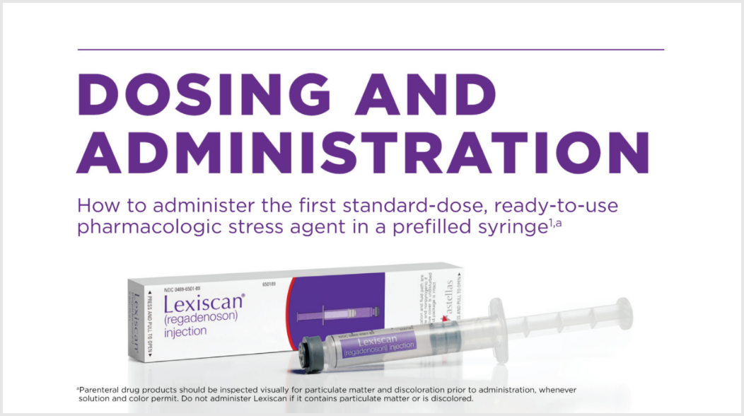 Watch the Lexiscan dosing and administration video